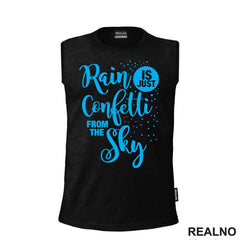 Rain Is Just Confetti From The Sky - Blue - Humor