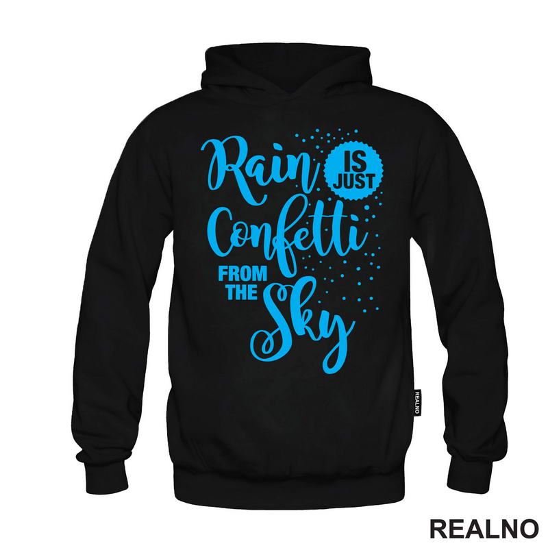Rain Is Just Confetti From The Sky - Blue - Humor