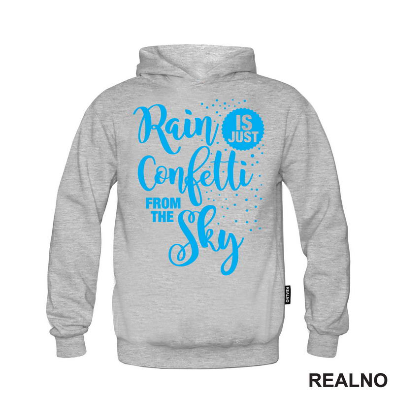 Rain Is Just Confetti From The Sky - Blue - Humor