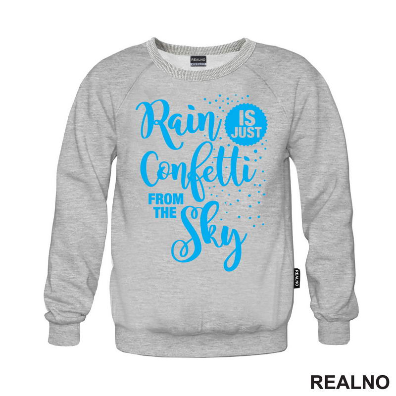 Rain Is Just Confetti From The Sky - Blue - Humor