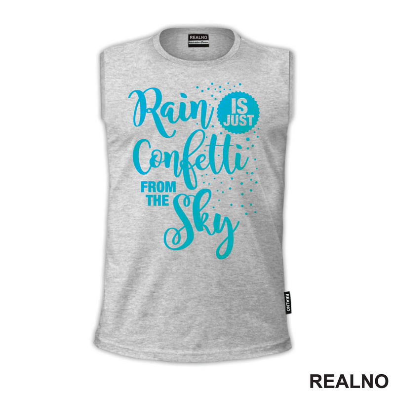 Rain Is Just Confetti From The Sky - Blue - Humor