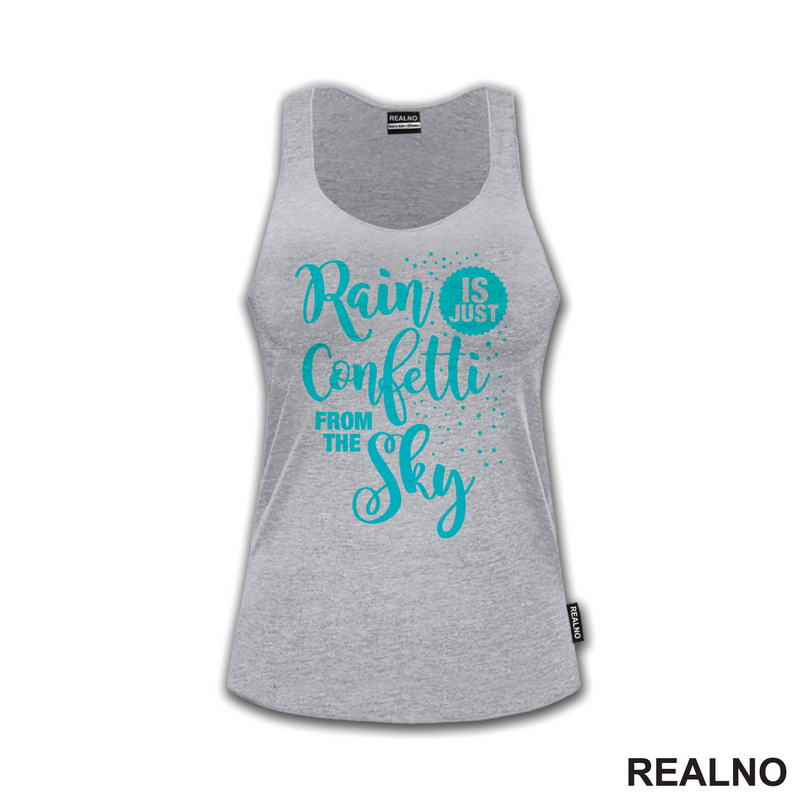Rain Is Just Confetti From The Sky - Blue - Humor