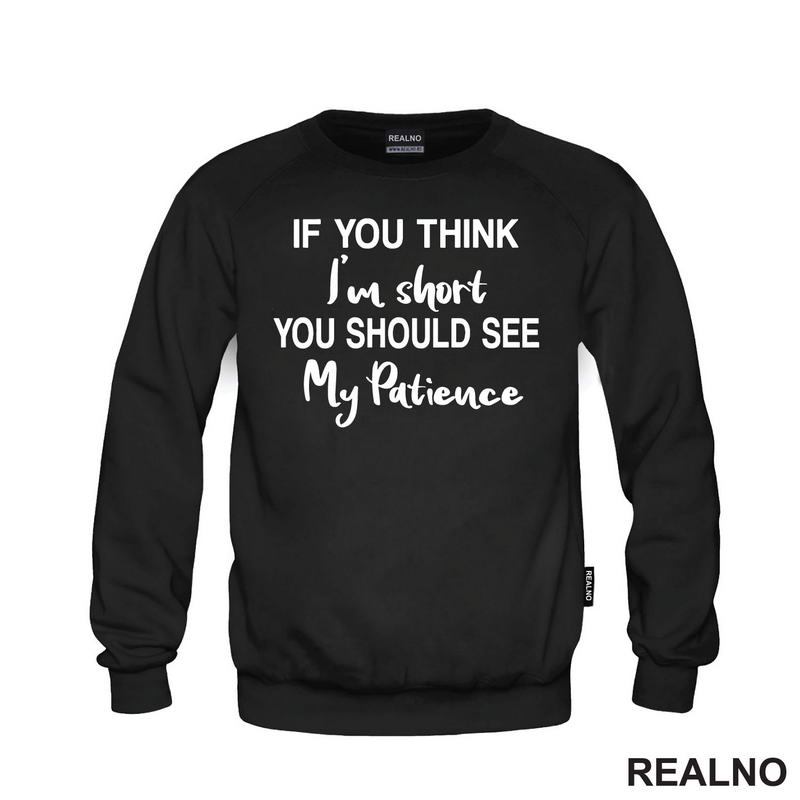 If You Think I'm Short You Should See My Patience - Humor