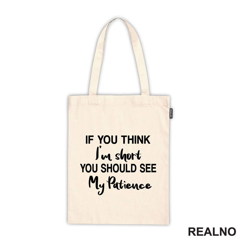 If You Think I'm Short You Should See My Patience - Humor