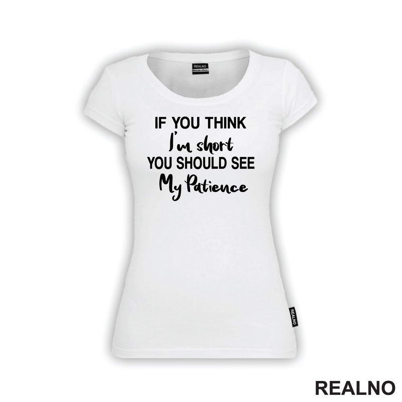 If You Think I'm Short You Should See My Patience - Humor