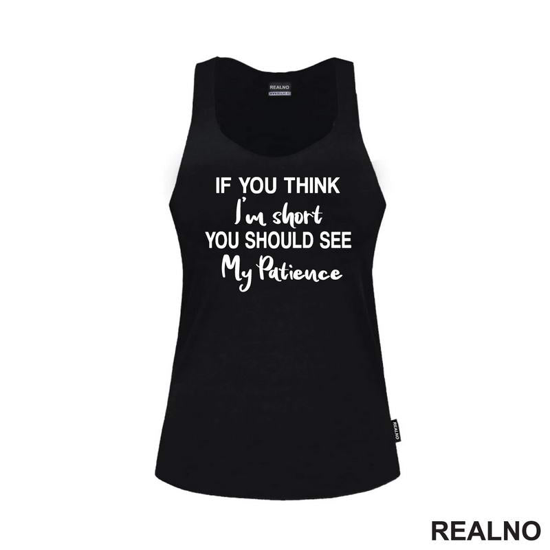 If You Think I'm Short You Should See My Patience - Humor
