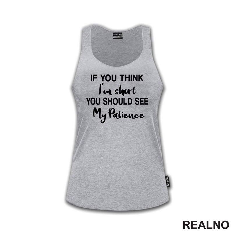 If You Think I'm Short You Should See My Patience - Humor