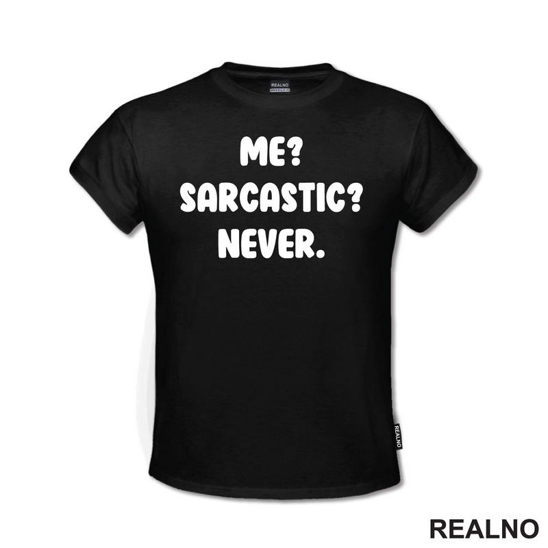 Me? Sarcastic? Never. - Humor