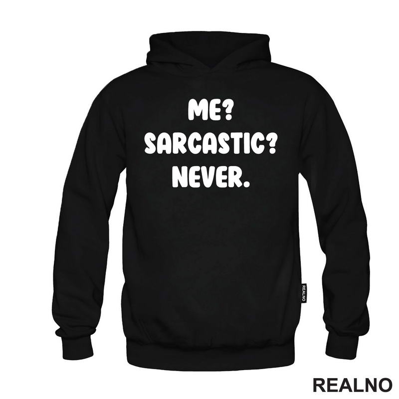Me? Sarcastic? Never. - Humor