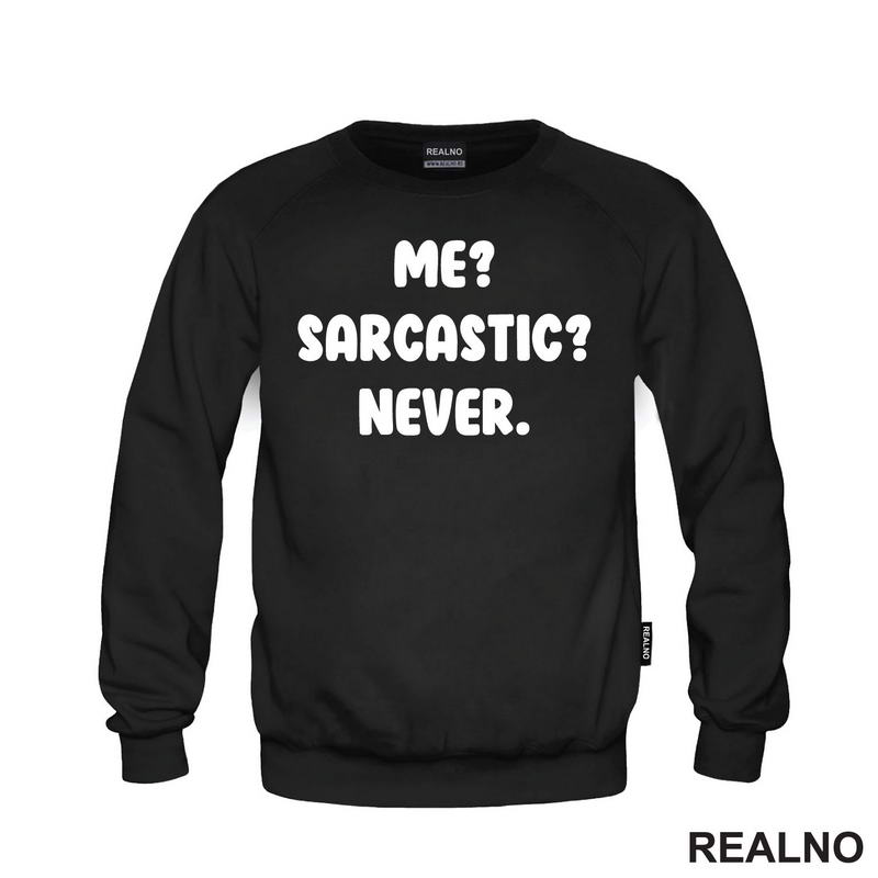 Me? Sarcastic? Never. - Humor