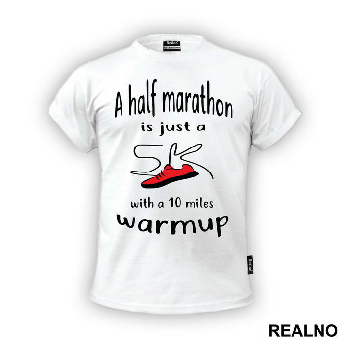 A Half Marathon Is Just A 5K With A 10 Miles Warmup - Trčanje - Running