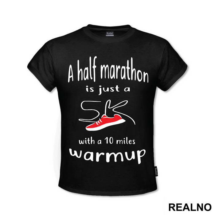 A Half Marathon Is Just A 5K With A 10 Miles Warmup - Trčanje - Running