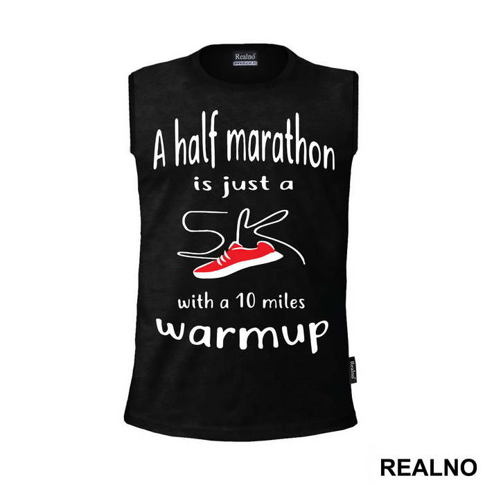 A Half Marathon Is Just A 5K With A 10 Miles Warmup - Trčanje - Running