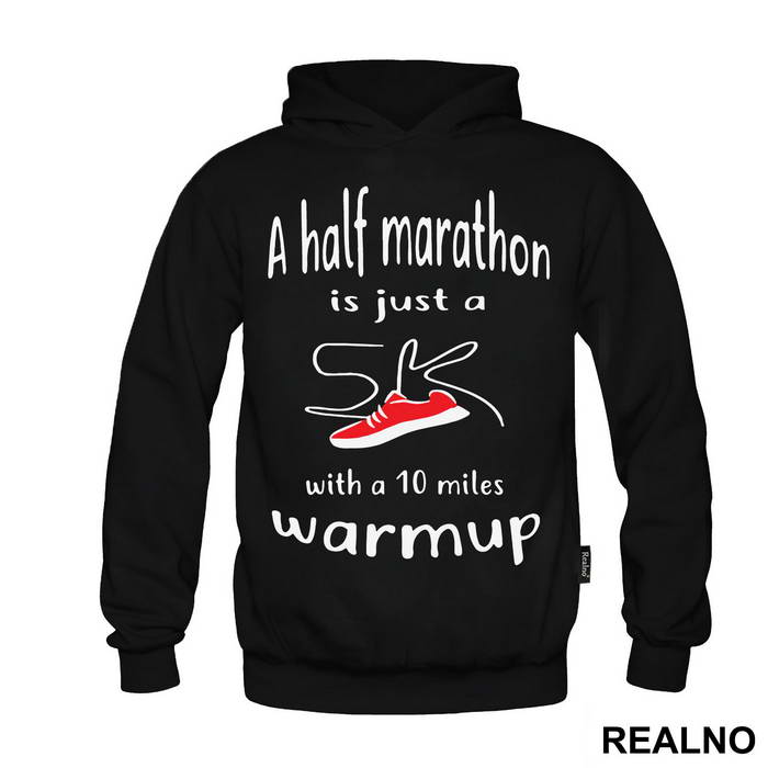 A Half Marathon Is Just A 5K With A 10 Miles Warmup - Trčanje - Running