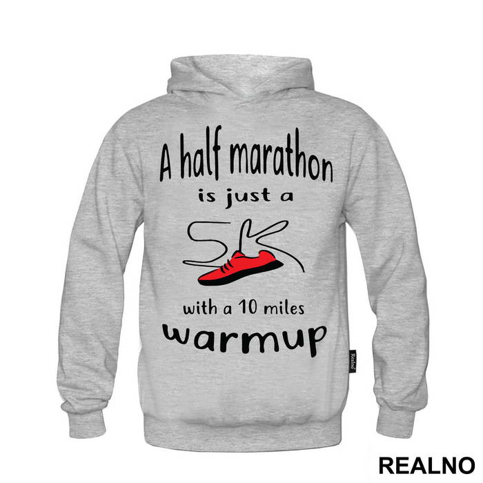 A Half Marathon Is Just A 5K With A 10 Miles Warmup - Trčanje - Running
