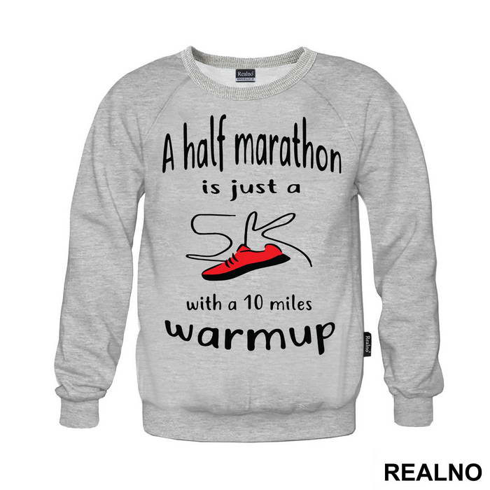 A Half Marathon Is Just A 5K With A 10 Miles Warmup - Trčanje - Running