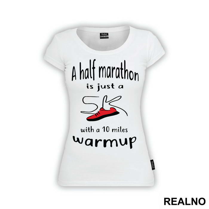 A Half Marathon Is Just A 5K With A 10 Miles Warmup - Trčanje - Running