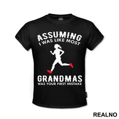Assuming I Was Like Most Grandmas Was Your First Mistake - Trčanje - Running