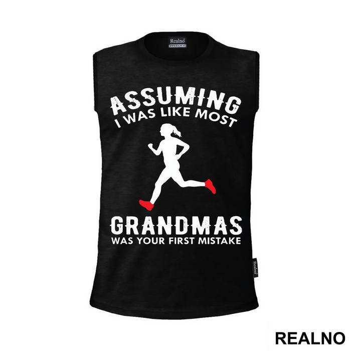 Assuming I Was Like Most Grandmas Was Your First Mistake - Trčanje - Running