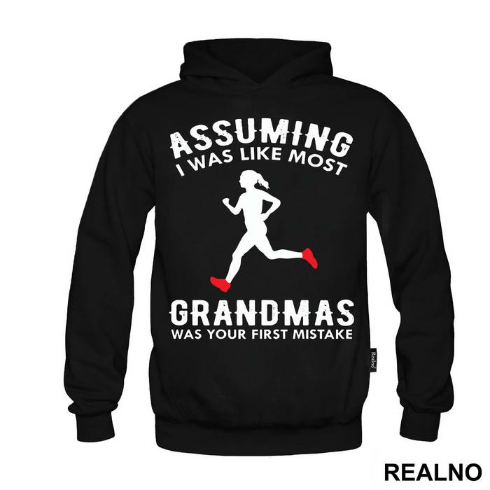 Assuming I Was Like Most Grandmas Was Your First Mistake - Trčanje - Running