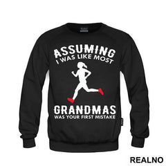 Assuming I Was Like Most Grandmas Was Your First Mistake - Trčanje - Running