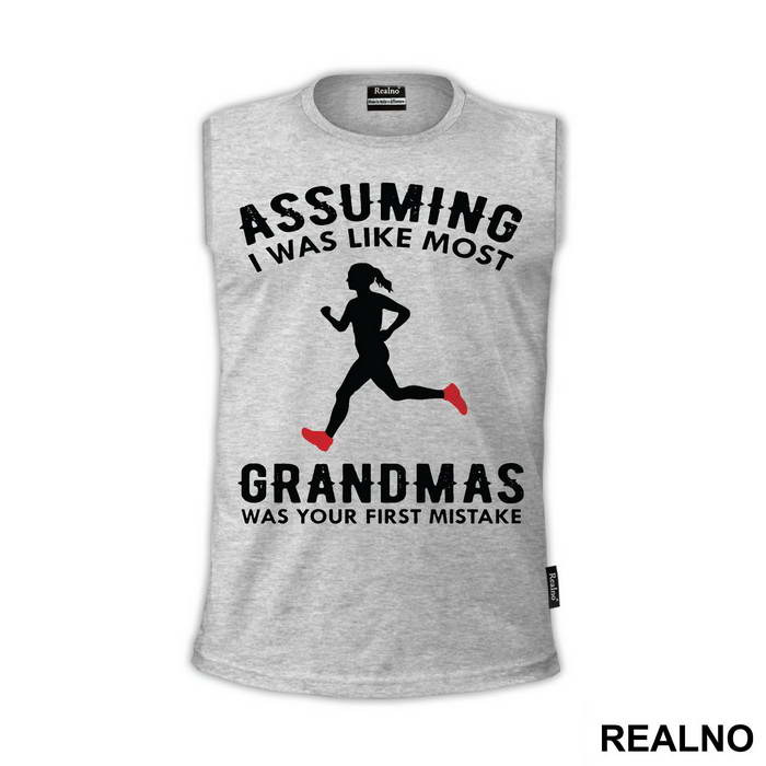 Assuming I Was Like Most Grandmas Was Your First Mistake - Trčanje - Running