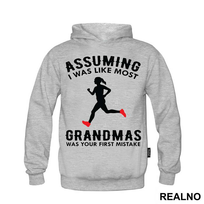 Assuming I Was Like Most Grandmas Was Your First Mistake - Trčanje - Running