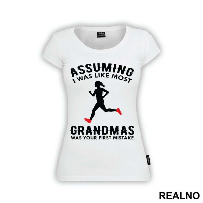 Assuming I Was Like Most Grandmas Was Your First Mistake - Trčanje - Running