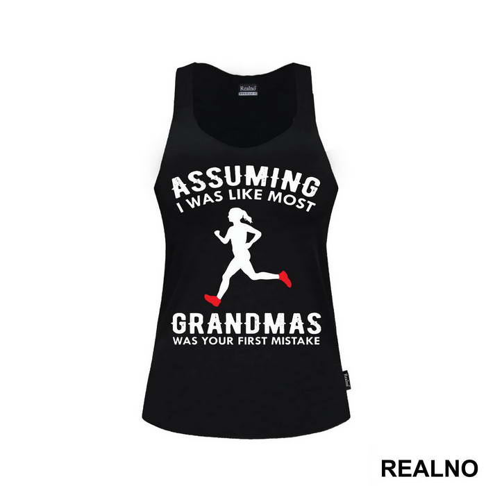 Assuming I Was Like Most Grandmas Was Your First Mistake - Trčanje - Running