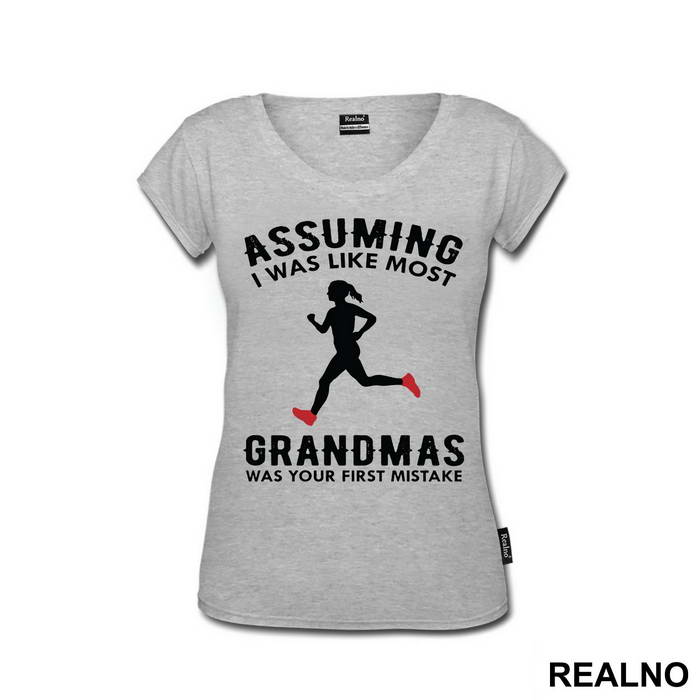 Assuming I Was Like Most Grandmas Was Your First Mistake - Trčanje - Running