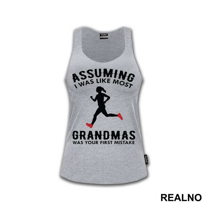 Assuming I Was Like Most Grandmas Was Your First Mistake - Trčanje - Running