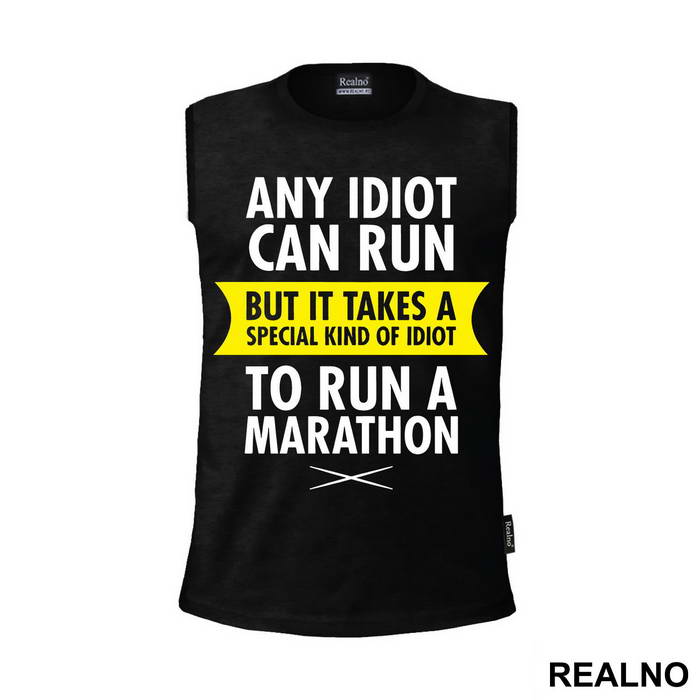 Any Idiot Can Run But It Takes A Special Kind Of Idiot To Run A Marathon - Trčanje - Running