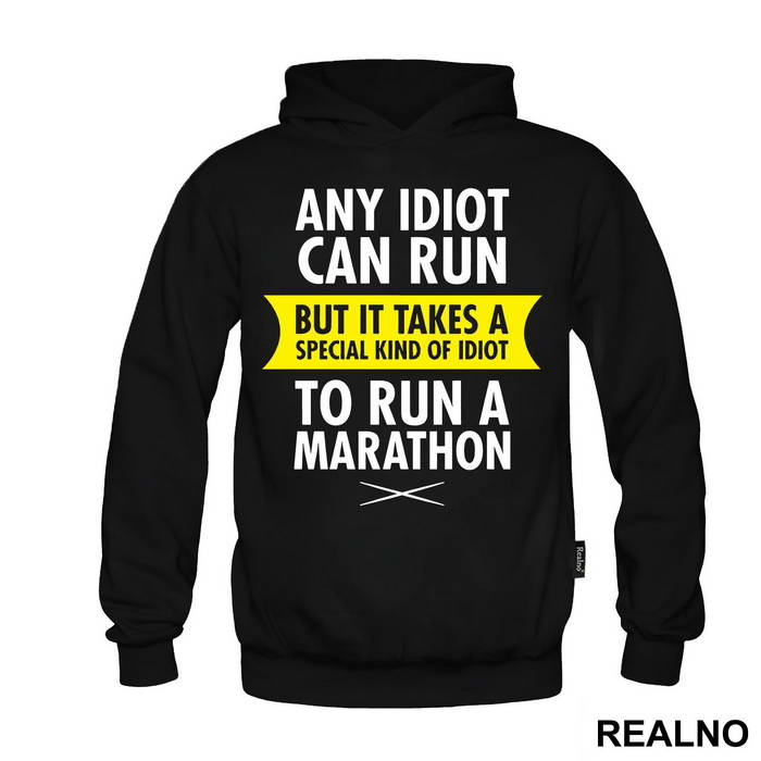 Any Idiot Can Run But It Takes A Special Kind Of Idiot To Run A Marathon - Trčanje - Running