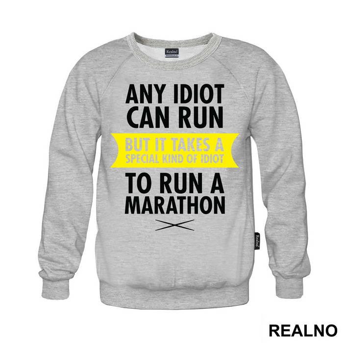 Any Idiot Can Run But It Takes A Special Kind Of Idiot To Run A Marathon - Trčanje - Running