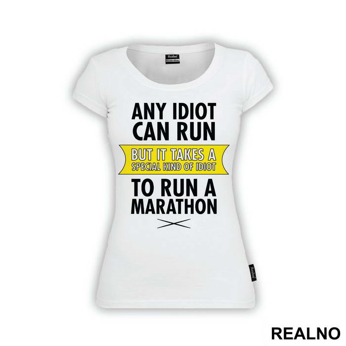 Any Idiot Can Run But It Takes A Special Kind Of Idiot To Run A Marathon - Trčanje - Running