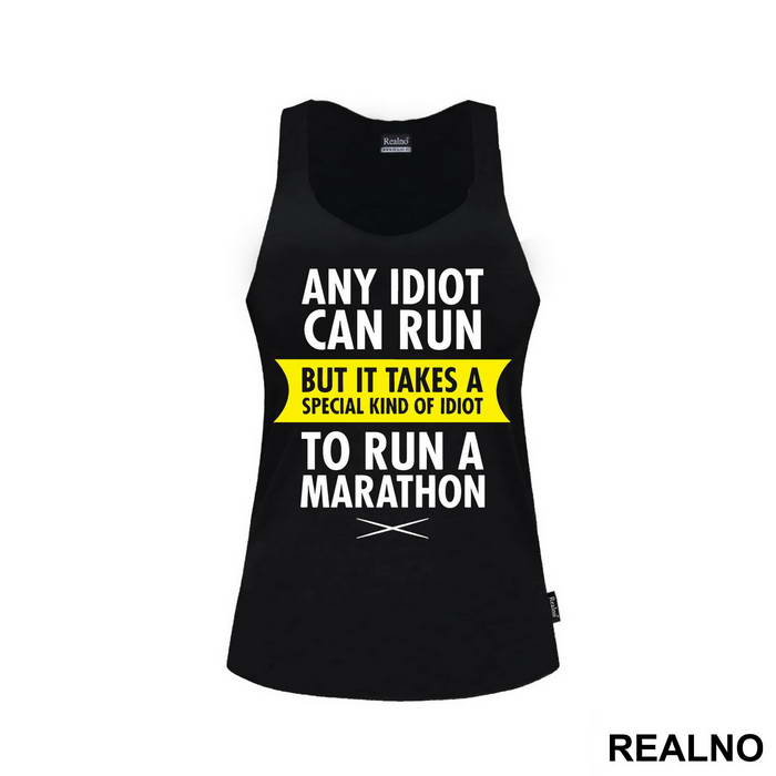 Any Idiot Can Run But It Takes A Special Kind Of Idiot To Run A Marathon - Trčanje - Running