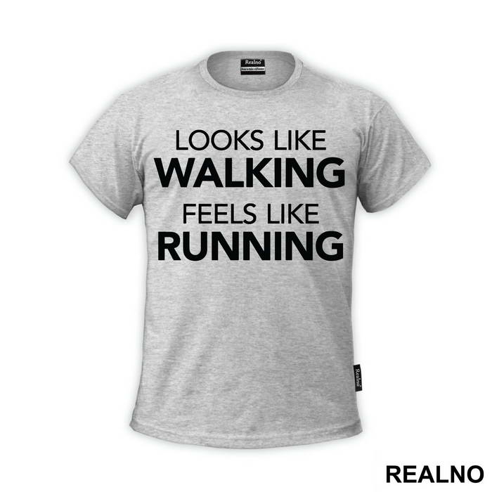 Looks Like Walking, Feels Like Running - Trčanje - Running