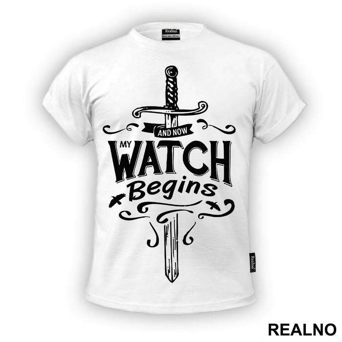 And Now, My Watch Begins - Game Of Thrones - GOT - Majica