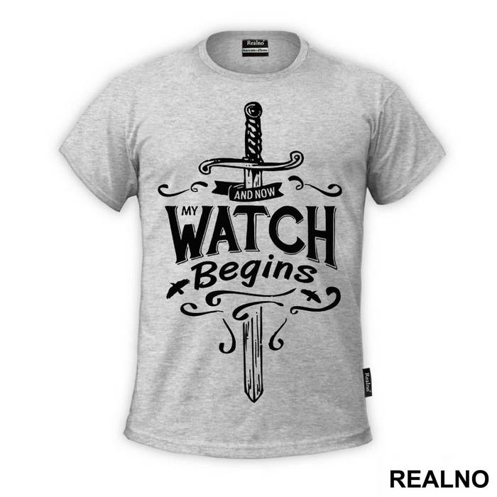 And Now, My Watch Begins - Game Of Thrones - GOT - Majica