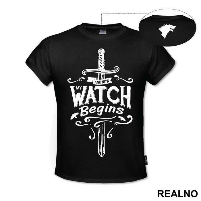 And Now, My Watch Begins - Game Of Thrones - GOT - Majica