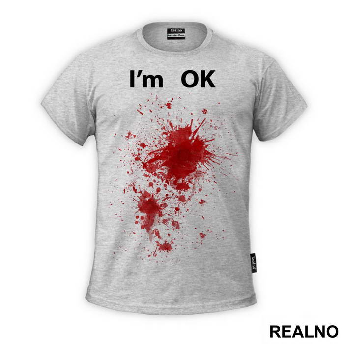 I'm OK - Bullet Wounds - Humor - Majica