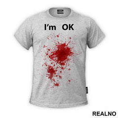 I'm OK - Bullet Wounds - Humor - Majica