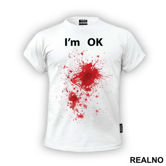 I'm OK - Bullet Wounds - Humor - Majica