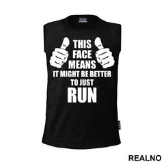 This Face Means It Might Be Better To Just Run - Trčanje - Running
