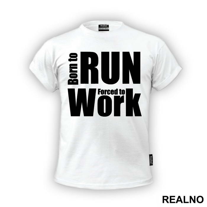 Born To Run, Forced To Work - Trčanje - Running