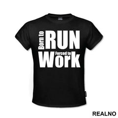 Born To Run, Forced To Work - Trčanje - Running