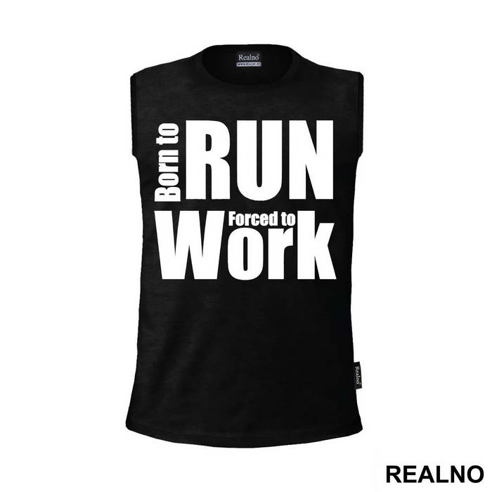 Born To Run, Forced To Work - Trčanje - Running