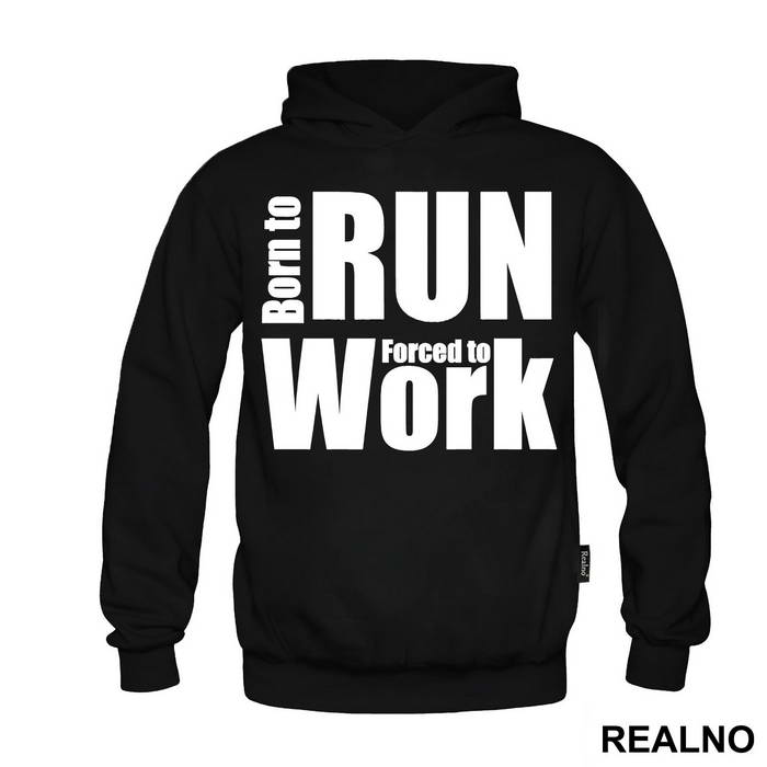 Born To Run, Forced To Work - Trčanje - Running