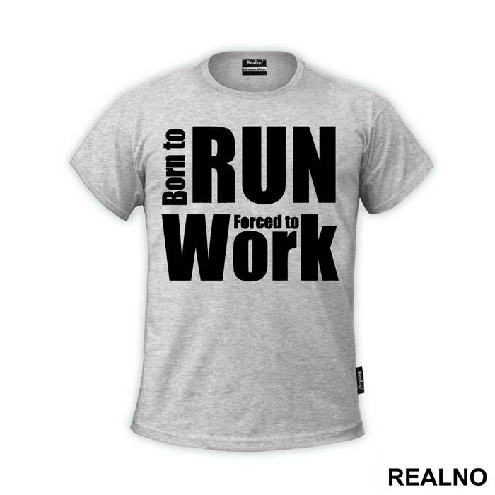 Born To Run, Forced To Work - Trčanje - Running