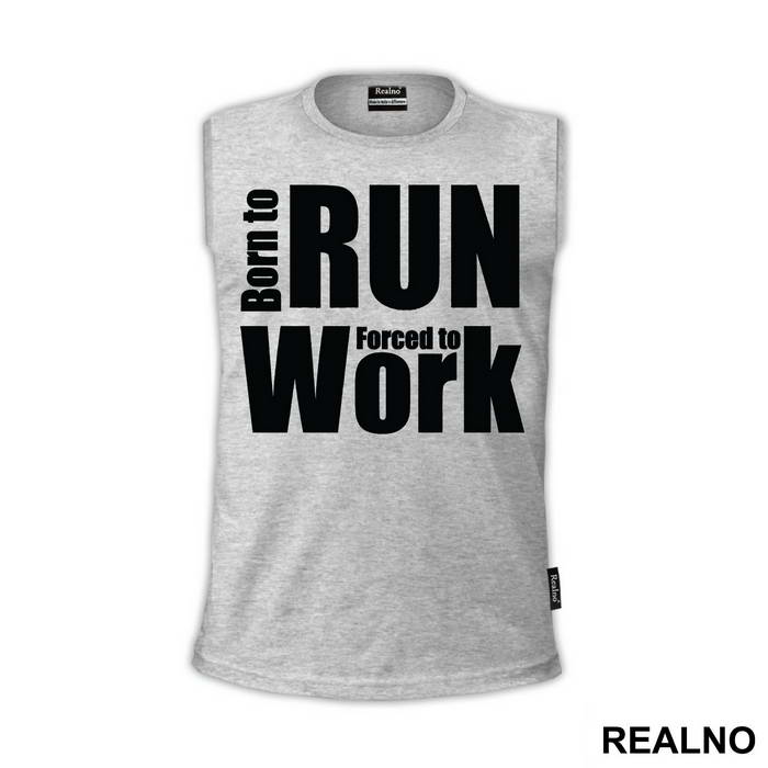 Born To Run, Forced To Work - Trčanje - Running